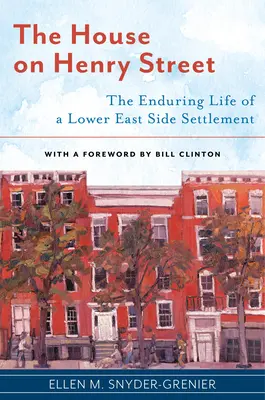 La casa di Henry Street: La vita duratura di un insediamento del Lower East Side - The House on Henry Street: The Enduring Life of a Lower East Side Settlement