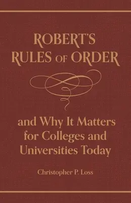 Il Regolamento di Robert e perché è importante per i college e le università di oggi - Robert's Rules of Order, and Why It Matters for Colleges and Universities Today