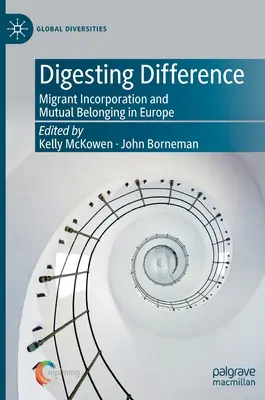 Digerire la differenza: Incorporazione dei migranti e appartenenza reciproca in Europa - Digesting Difference: Migrant Incorporation and Mutual Belonging in Europe