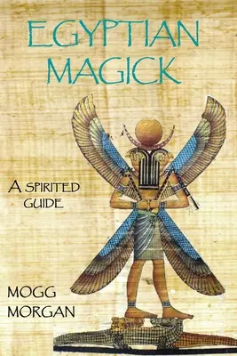 Magia egizia: una guida animata - Egyptian Magick: a spirited guide