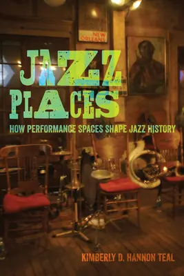Luoghi del jazz: Come gli spazi della performance danno forma alla storia del jazz - Jazz Places: How Performance Spaces Shape Jazz History