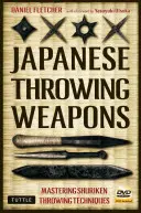 Armi da lancio giapponesi: Padroneggiare le tecniche di lancio degli shuriken [Dvd incluso]. - Japanese Throwing Weapons: Mastering Shuriken Throwing Techniques [Dvd Included]
