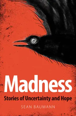 Follia: Storie di incertezza e speranza - Madness: Stories of Uncertainty and Hope