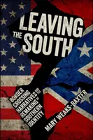 Lasciare il Sud: Le narrazioni di attraversamento dei confini e il rifacimento dell'identità del Sud - Leaving the South: Border Crossing Narratives and the Remaking of Southern Identity