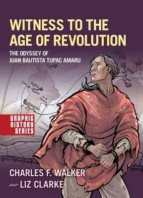 Testimone dell'età della rivoluzione: L'odissea di Juan Bautista Tupac Amaru - Witness to the Age of Revolution: The Odyssey of Juan Bautista Tupac Amaru