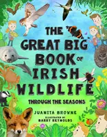 Il grande libro della fauna irlandese: Attraverso le stagioni - The Great Big Book of Irish Wildlife: Through the Seasons