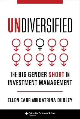 Non diversificato: Il grande short di genere nella gestione degli investimenti - Undiversified: The Big Gender Short in Investment Management
