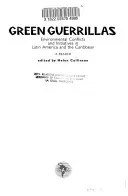 Guerriglia verde: Conflitti e iniziative ambientali in America Latina e nei Caraibi - Una lettura - Green Guerrillas: Environmental Conflicts and Initiatives in Latin America and the Caribbean-A Reader