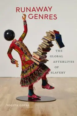 Generi in fuga: i postumi globali della schiavitù - Runaway Genres: The Global Afterlives of Slavery