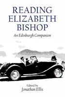 Leggere Elizabeth Bishop: Un compagno di Edimburgo - Reading Elizabeth Bishop: An Edinburgh Companion