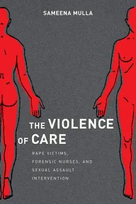 La violenza della cura: Vittime di stupro, infermieri forensi e interventi contro la violenza sessuale - The Violence of Care: Rape Victims, Forensic Nurses, and Sexual Assault Intervention
