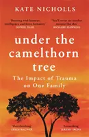 Sotto il camelthorn - L'impatto del trauma su una famiglia - Under the Camelthorn Tree - The Impact of Trauma on One Family