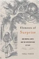 Elementi di sorpresa: I nostri limiti mentali e le soddisfazioni della trama - Elements of Surprise: Our Mental Limits and the Satisfactions of Plot