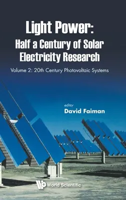 Light Power: Mezzo secolo di ricerca sull'elettricità solare - Volume 2: Sistemi fotovoltaici del XX secolo - Light Power: Half a Century of Solar Electricity Research - Volume 2: 20th Century Photovoltaic Systems