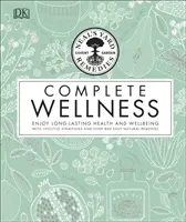 Neal's Yard Remedies Complete Wellness - Godetevi una salute e un benessere duraturi con oltre 800 rimedi naturali - Neal's Yard Remedies Complete Wellness - Enjoy Long-lasting Health and Wellbeing with over 800 Natural Remedies