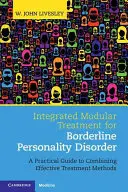 Trattamento modulare integrato per il disturbo borderline di personalità: Guida pratica alla combinazione di metodi di trattamento efficaci - Integrated Modular Treatment for Borderline Personality Disorder: A Practical Guide to Combining Effective Treatment Methods