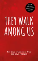 They Walk Among Us - Nuovi casi di cronaca nera dal podcast n. 1 - They Walk Among Us - New true crime cases from the No.1 podcast
