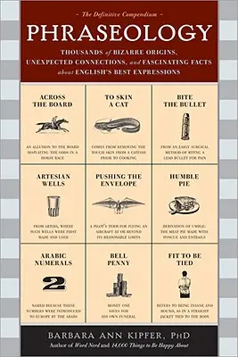 Fraseologia: Migliaia di origini bizzarre, connessioni inaspettate e fatti affascinanti sulle migliori espressioni inglesi - Phraseology: Thousands of Bizarre Origins, Unexpected Connections, and Fascinating Facts about English's Best Expressions