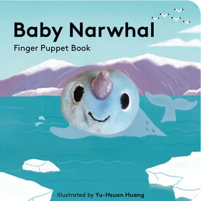 Baby Narvalo: Libro di marionette da dito - Baby Narwhal: Finger Puppet Book