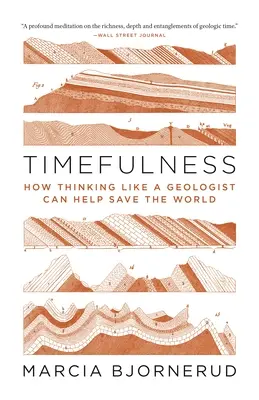 Timefulness: Come pensare come un geologo può aiutare a salvare il mondo - Timefulness: How Thinking Like a Geologist Can Help Save the World
