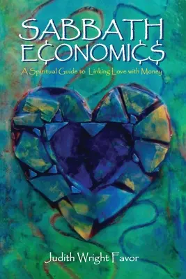 Economia del sabato: Una guida spirituale per collegare l'amore al denaro - Sabbath Economics: A Spiritual Guide to Linking Love with Money