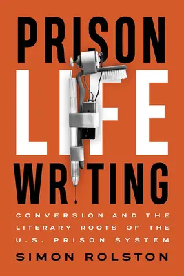 Scrittura di vita carceraria: Conversione e radici letterarie del sistema carcerario statunitense - Prison Life Writing: Conversion and the Literary Roots of the U.S. Prison System