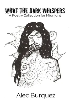 Ciò che il buio sussurra: Una raccolta di poesie per la mezzanotte - What the Dark Whispers: A Poetry Collection for Midnight