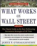 Cosa funziona a Wall Street: La guida classica alle strategie di investimento più performanti di tutti i tempi - What Works on Wall Street: The Classic Guide to the Best-Performing Investment Strategies of All Time