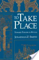 Prendere posto: Verso una teoria del rituale - To Take Place: Toward Theory in Ritual