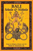 Bali: Sekala e Niskala: Saggi su religione, rituali e arte - Bali: Sekala & Niskala: Essays on Religion, Ritual, and Art