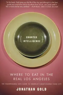 Controspionaggio: Dove mangiare nella vera Los Angeles - Counter Intelligence: Where to Eat in the Real Los Angeles