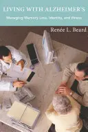Vivere con l'Alzheimer: Gestire la perdita di memoria, l'identità e la malattia - Living with Alzheimer's: Managing Memory Loss, Identity, and Illness