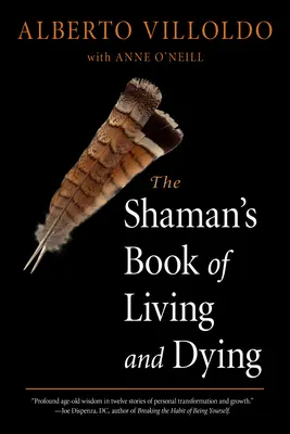 Il libro dello sciamano per vivere e morire - The Shaman's Book of Living and Dying