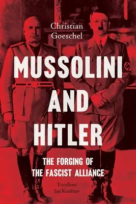 Mussolini e Hitler: La formazione dell'alleanza fascista - Mussolini and Hitler: The Forging of the Fascist Alliance