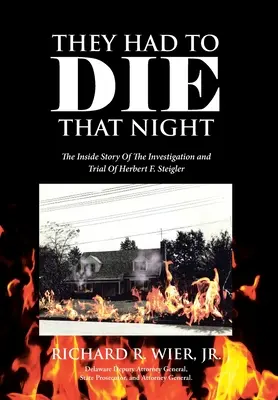 Dovevano morire quella notte: La storia dell'indagine e del processo a Herbert F. Steigler - They Had to Die That Night: The Inside Story Of The Investigation and Trial Of Herbert F. Steigler