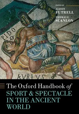 Il manuale di Oxford Sport e spettacolo nel mondo antico - The Oxford Handbook Sport and Spectacle in the Ancient World