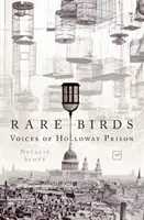 Uccelli rari: Voci della prigione di Holloway - Rare Birds: Voices of Holloway Prison