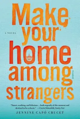 Fai la tua casa tra gli sconosciuti - Make Your Home Among Strangers