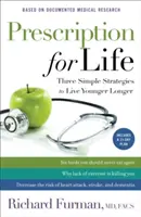 Prescrizione per la vita: Tre semplici strategie per vivere più giovani e più a lungo - Prescription for Life: Three Simple Strategies to Live Younger Longer