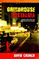 Nostalgia di Grindhouse: Memoria, home video e fandom del cinema di sfruttamento - Grindhouse Nostalgia: Memory, Home Video and Exploitation Film Fandom