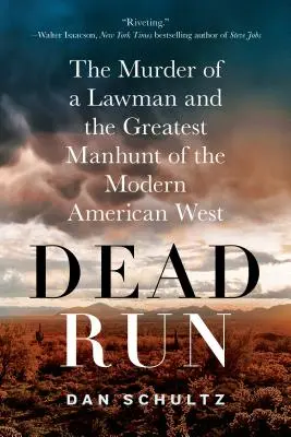 Dead Run: L'assassinio di un uomo di legge e la più grande caccia all'uomo del moderno West americano - Dead Run: The Murder of a Lawman and the Greatest Manhunt of the Modern American West