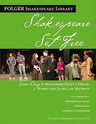 Insegnare Sogno di una notte di mezza estate, Romeo e Giulietta e Macbeth: Shakespeare libero - Teaching a Midsummer Night's Dream, Romeo & Juliet, and Macbeth: Shakespeare Set Free