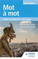 Mot a Mot Sesta edizione: Vocabolario di francese per il livello AQA A-level - Mot a Mot Sixth Edition: French Vocabulary for AQA A-level