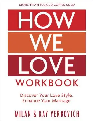 Come amiamo il libro di lavoro, edizione ampliata: Creare connessioni più profonde nel matrimonio - How We Love Workbook, Expanded Edition: Making Deeper Connections in Marriage