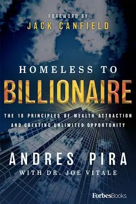 Da senzatetto a miliardario: I 18 principi dell'attrazione della ricchezza e della creazione di opportunità illimitate - Homeless to Billionaire: The 18 Principles of Wealth Attraction and Creating Unlimited Opportunity