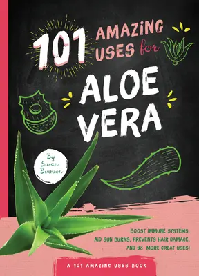 101 usi sorprendenti dell'aloe vera - 101 Amazing Uses for Aloe Vera