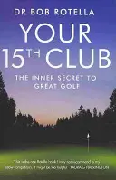 Il vostro 15° club - Il segreto interiore del grande golf - Your 15th Club - The Inner Secret to Great Golf
