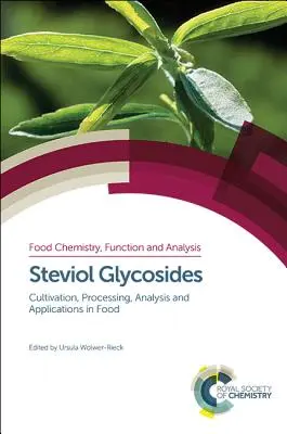 Glicosidi steviolici: Coltivazione, lavorazione, analisi e applicazioni negli alimenti - Steviol Glycosides: Cultivation, Processing, Analysis and Applications in Food