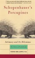I porcospini di Schopenhauer: L'intimità e i suoi dilemmi: Cinque storie di psicoterapia - Schopenhauer's Porcupines: Intimacy and Its Dilemmas: Five Stories of Psychotherapy