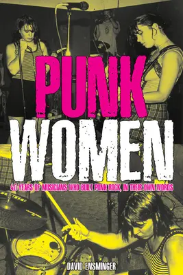 Donne punk: 40 anni di musiciste che hanno costruito il punk rock - Punk Women: 40 Years of Musicians Who Built Punk Rock